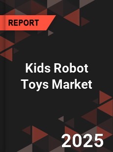 Kids Robot Toys Market