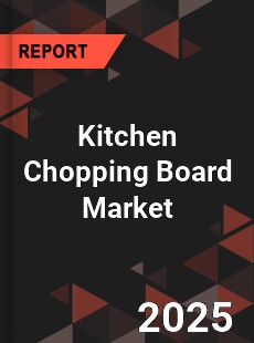 Global Kitchen Chopping Board Market