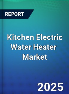 Global Kitchen Electric Water Heater Outlook