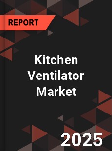 Global Kitchen Ventilator Market
