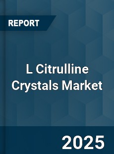 Global L Citrulline Crystals Market