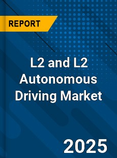 L2 and L2 Autonomous Driving Market