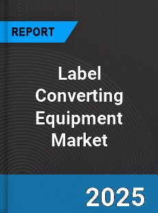 Global Label Converting Equipment Market