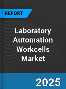 Global Laboratory Automation Workcells Market