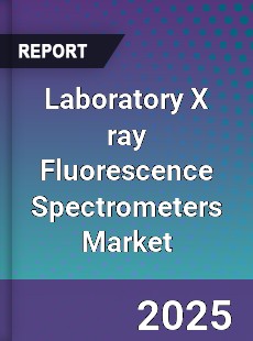 Laboratory X ray Fluorescence Spectrometers Global Market