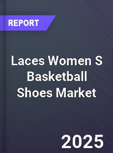 Global Laces Women S Basketball Shoes Market