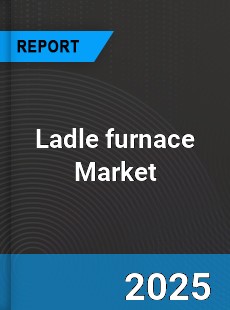 Global Ladle furnace Market
