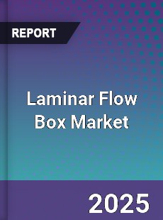 Laminar Flow Box Market