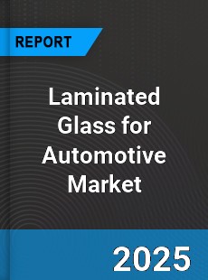 Global Laminated Glass for Automotive Market