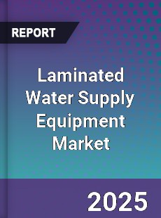 Laminated Water Supply Equipment Market