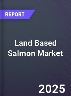 Land Based Salmon Market