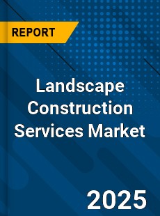 Landscape Construction Services Market