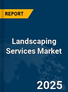 Global Landscaping Services Market