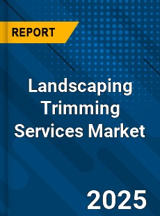Landscaping Trimming Services Market