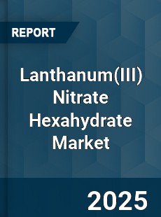 Lanthanum Nitrate Hexahydrate Market