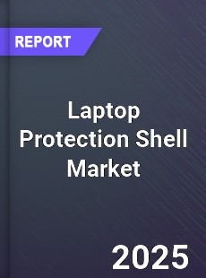 Global Laptop Protection Shell Market