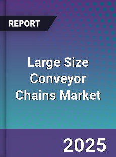 Large Size Conveyor Chains Market