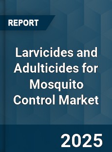 Global Larvicides and Adulticides for Mosquito Control Market