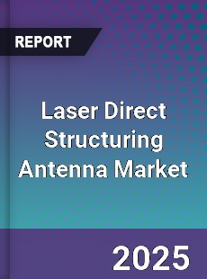 Global Laser Direct Structuring Antenna Market