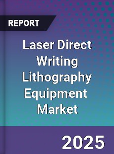 Global Laser Direct Writing Lithography Equipment Industry
