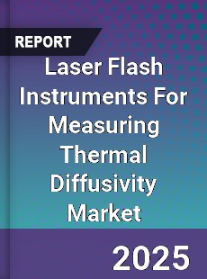 Global Laser Flash Instruments For Measuring Thermal Diffusivity Market