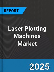 Global Laser Plotting Machines Market