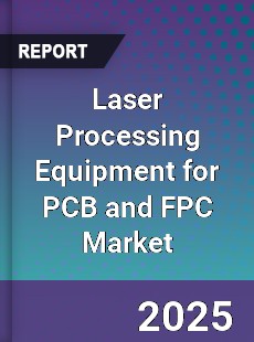 Laser Processing Equipment for PCB and FPC Market
