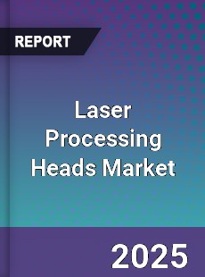 Laser Processing Heads Market