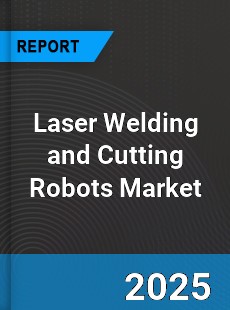 Global Laser Welding and Cutting Robots Market