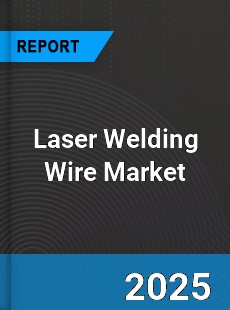 Global Laser Welding Wire Industry