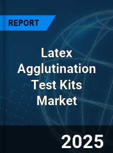 Global Latex Agglutination Test Kits Market