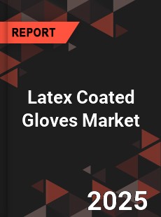Latex Coated Gloves Global and China Top Players Market