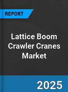 Global Lattice Boom Crawler Cranes Market
