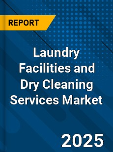 Global Laundry Facilities and Dry Cleaning Services Market