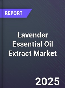 Global Lavender Essential Oil Extract Industry