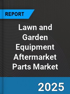 Global Lawn and Garden Equipment Aftermarket Parts Market