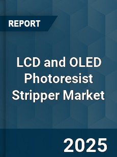 LCD and OLED Photoresist Stripper Market
