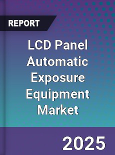 LCD Panel Automatic Exposure Equipment Market