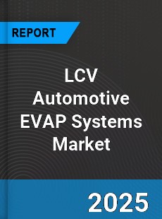 LCV Automotive EVAP Systems Market
