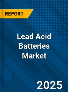 Global Lead Acid Batteries Market