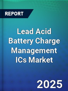 Lead Acid Battery Charge Management ICs Market