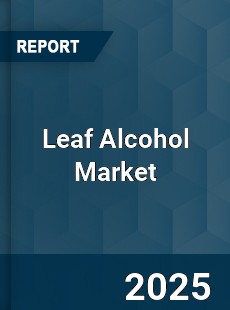 Global Leaf Alcohol Market