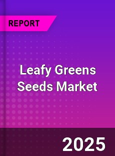 Leafy Greens Seeds Market