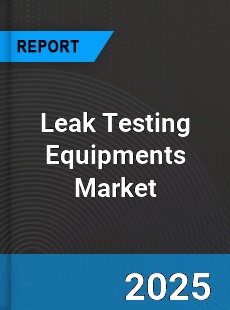 Global Leak Testing Equipments Market