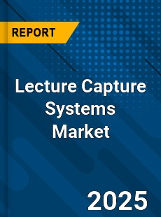 Global Lecture Capture Systems Market