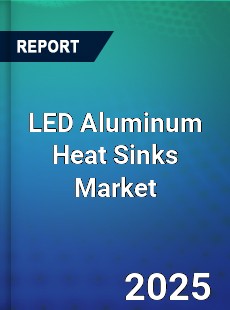 LED Aluminum Heat Sinks Global and China Top Players Market
