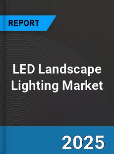 LED Landscape Lighting Global Market