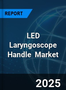 Global LED Laryngoscope Handle Industry
