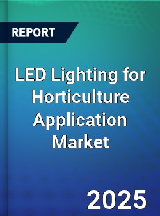 Global LED Lighting for Horticulture Application Market