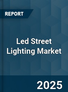 Global LED Street Lighting Market
